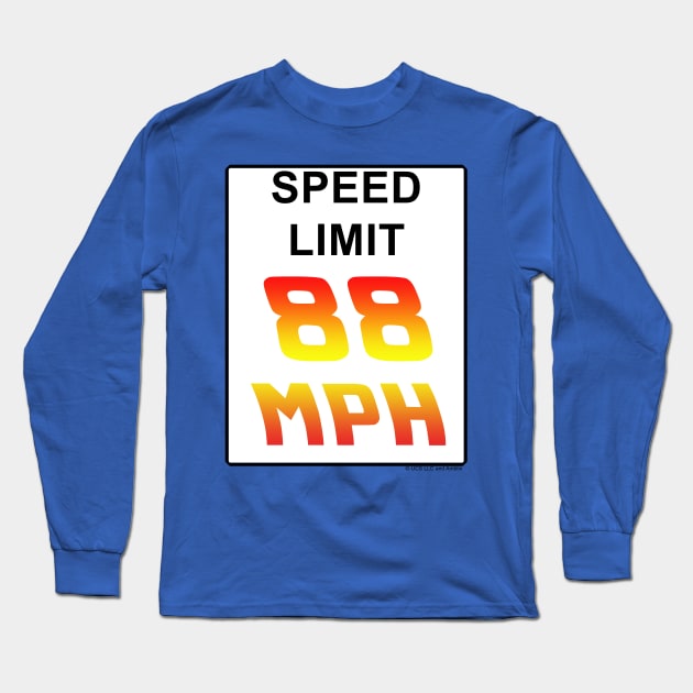 Speed Limit: 88 MPH Long Sleeve T-Shirt by A Place To Hang Your Cape